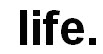 Life Life